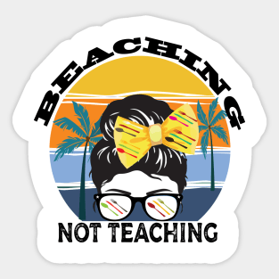 Beaching not teaching Sticker